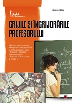 Grijile si ingrijorarile profesorului