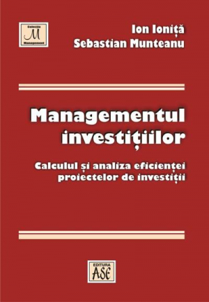 Managementul investitiilor: calculul si analiza eficientei proiectelor de investitii