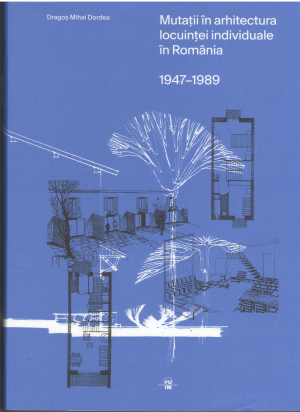 mutatii in arhitectura locuintei individuale in romania 1947-1989