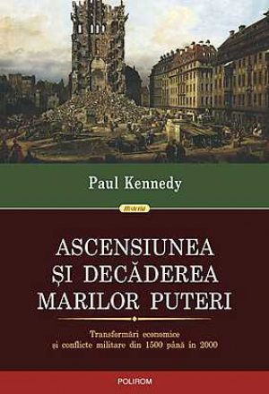 Ascensiunea si decaderea marilor puteri
