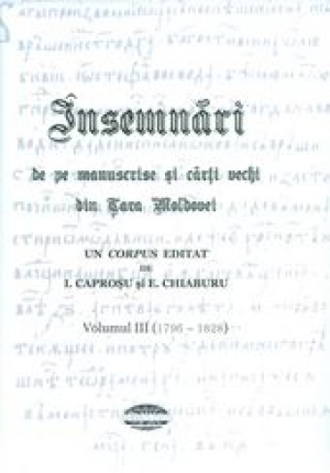 Insemnari de pe manuscrise si carti vechi din Tara Moldovei, vol. III - (1796-1828)