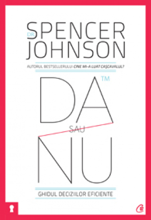 Da sau nu. Ghidul deciziilor eficiente