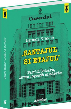 Santajul si etajul - Pamfil Seicaru, intre legenda si adevar