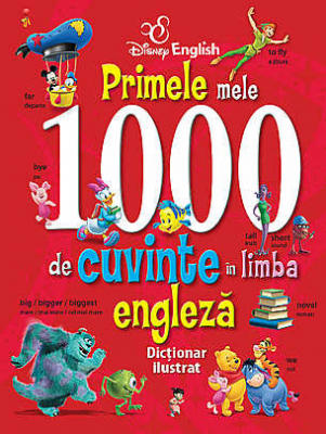 Primele mele 1000 de cuvinte in limba engleza. Dictionar ilustrat