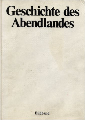 Geschichte des Abendlandes. Bildband