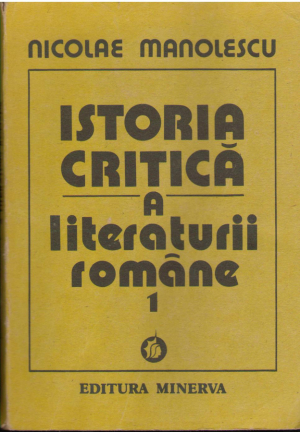 Istoria critica a literaturii romane  Volumul I