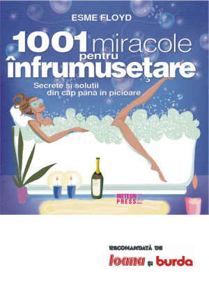 1001 miracole pentru infrumusetare. Secrete si solutii din cap pana in picioare