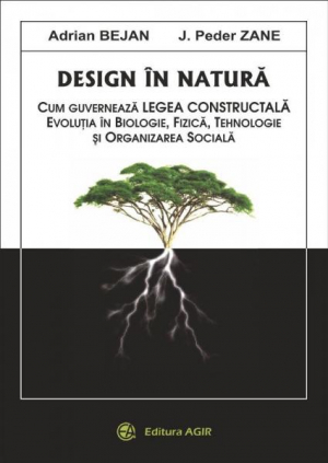 Design in natura  Cum guverneaza legea constructala evolutia in biologie, fizica, tehnologie si organizarea sociala