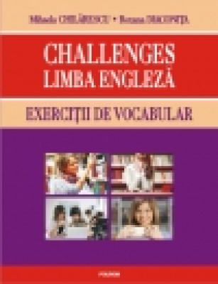 Challenges. Limba engleză. Exerciţii de vocabular