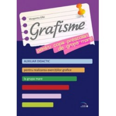 Grafisme pentru copiii prescolari de grupa mare. Auxiliar didactic pentru realizarea exercitiilor grafice la grupa mare