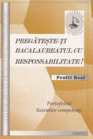 pregateste-ti bacalaureatul cu responsabilitate profil real