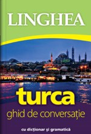 Turca. Ghid de conversație ed a II-a