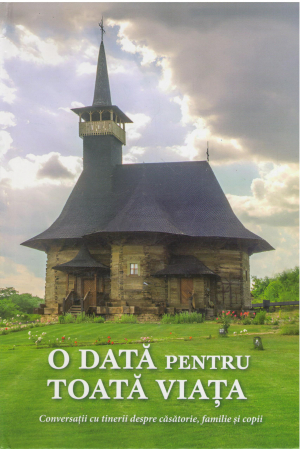 o data pentru toata viata conversatii cu tinerii despre casatorie familie si copii