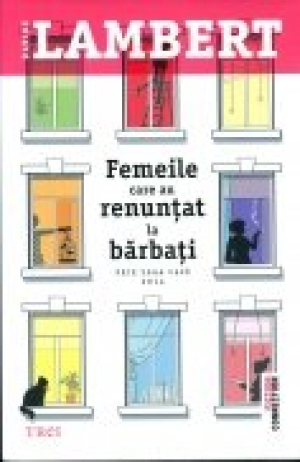 Femeile care au renuntat la barbati