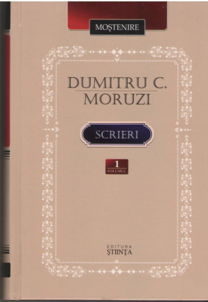 Dumitru C. Moruzi Scrieri Volumul 1