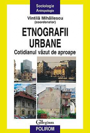 Etnografii urbane. Cotidianul vazut de aproape