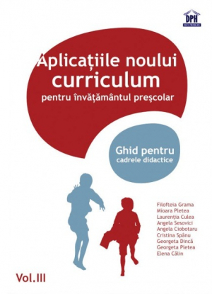 Aplicațiile noului curriculum pentru învățământul preșcolar, vol. III