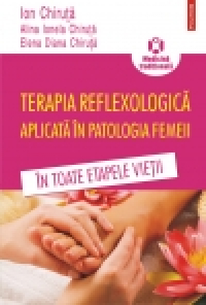 Terapia reflexologică aplicată în patologia femeii în toate etapele vieţii
