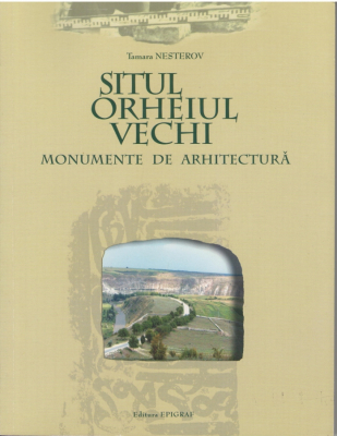 Situl Orheiul Vechi  Monumente de arhitectura