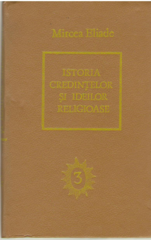 Istoria credintelor si ideilor religioase  Volumul 3  De la Mahomed la epoca Reformelor