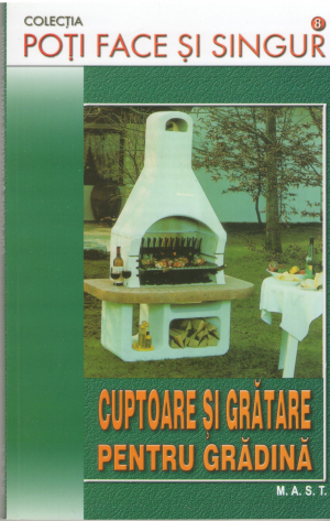 Cuptoare si gratare pentru gradina POTI FACE SINGUR