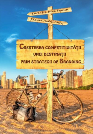 Cresterea competititivitatii unei destinatii prin strategii de branding
