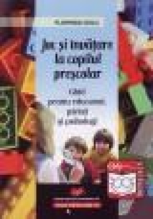 Joc si invatare la copilul prescolar. Ghid pentrueducatori,  parinti si psihologi