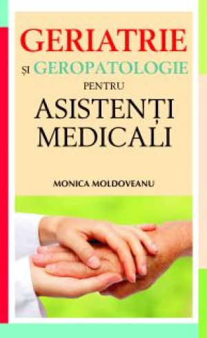 Geriatrie si geropatologie pentru asistenti medicali