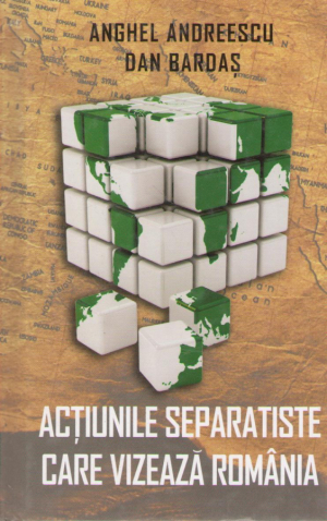 Actiunile separatiste care vizeaza Romania