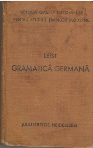 GRAMATICA GERMANA METODA GASPEY-OTTO-SAUER pentru studiul limbilor moderne intocmita pentru uzul romanilor editia a iii-a