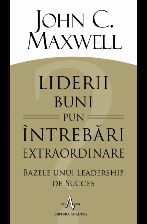 Liderii buni pun intrebari extraordinare