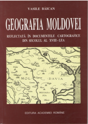 Geografia Moldovei reflectata in documentele cartografice din secolul al XVIII-lea