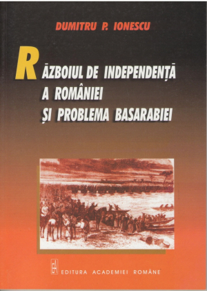 Razboiul de independenta a Romaniei si problema Basarabiei