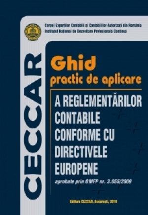 Ghid practic de aplicare a reglementărilor contabile conforme cu directivele europene aprobate prin OMFP nr. 3055/2009