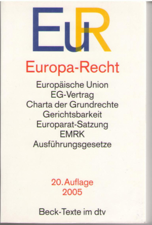 Europa-Recht : Europäische Union , EG-Vertrag , Charta der Grundrechte, Gerichtsbarkeit , Europarat-Satzung , EMRK , Ausführungsgesetze
