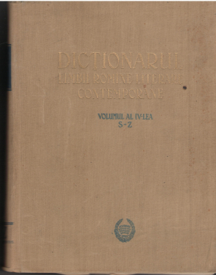 Dictionarul limbii romine literare contemporane S-Z  Volumul IV