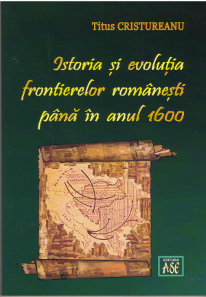 Istoria si evolutia frontierelor romanesti pana in anul 1600
