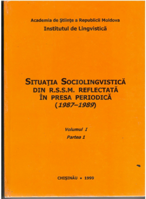 Situatia Sociolingvistica din RSSM in presa periodica ( 1987-1989) Vol I Partea 1