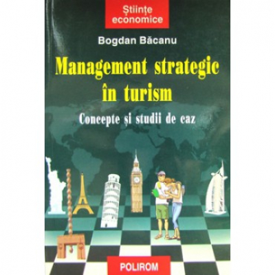 Management strategic in turism. Concepte si studii de caz