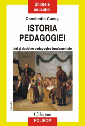 Istoria pedagogiei  Idei si doctrine pedagogice fundamentale (editia 2017)