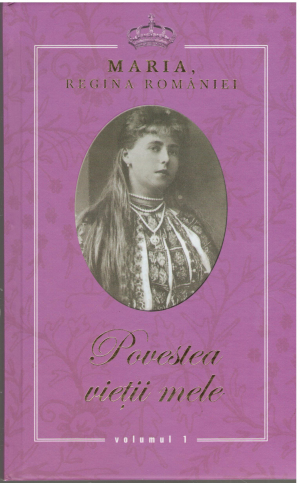 Povestea vietii mele maria regina romaniei in 3 volume