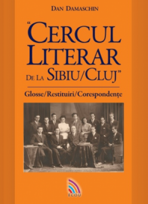 Cercul literar de la Sibiu/Cluj   Glosse/restituiri/corespondențe