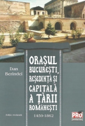 Orasul Bucuresti resedinta si catitala a tari romanesti 1459-1862