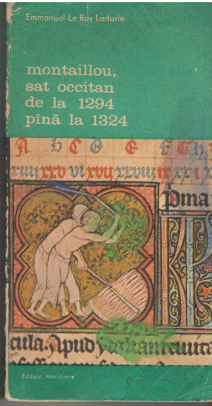 Montaillou sat occitan de la 1294 pana la 1324 Volumul I