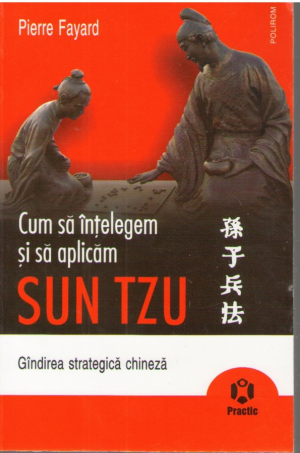 Cum sa intelegem si sa aplicam  Sun Tzu  Gandirea strategica chineza