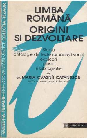limba romana origini si dezvoltare  studiu antologie de texte romanesti vechi explicatii glosar si bibliografie