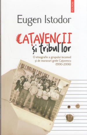 Catavencii si tribul lor  O etnografie a grupului incomod si de moravuri grele Cațavencu (1990-2006)