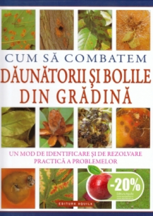 Cum sa combatem daunatorii si bolile din gradina