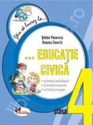 Stiu sa lucrez la educatie civica, clasa 4