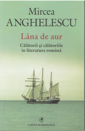 Lana de aur Calatorii si calatoriile in literatura romaneasca